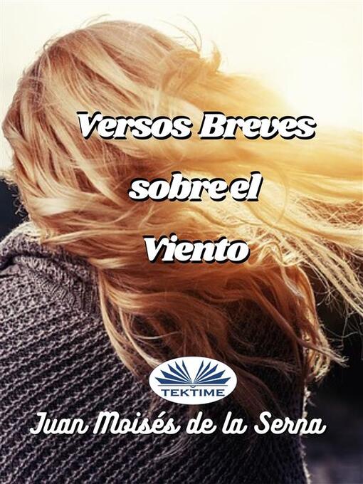 Title details for Versos Breve Sobre El Viento by Juan Moisés De La Serna - Wait list